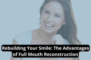 Text display highlighting the advantages of Full-Mouth-Restoration at Prairie Star Dental in Round Rock for rebuilding smiles